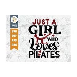 Just A Girl Who Loves Pilates SVG Cut File, Pilates Workout Svg, Gym Svg, Motivation Svg, Fitness Svg, Pilates Quote Des