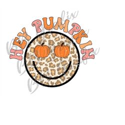 Digital Png File Hey Pumpkin Smile Happy Face Leopard Cheetah Printable Dtf Dtg Waterslide T-Shirt Sublimation Design IN
