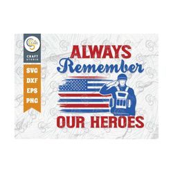 Always Remember Our Heroes SVG Cut File, Patriotic Svg, Memorial Day Svg, Military Svg, Veteran, Independence Day, Quote
