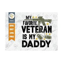 My Favorite Veteran Is My Daddy SVG Cut File, Veteran Svg, Armistice Day Svg, Independence Day Svg, Soldier Svg, Veteran