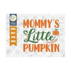 Mommy's Little Pumpkin SVG Cut File, Thanksgiving Svg, Halloween Svg, New Fall Baby Svg, Fall Svg, Autumn Svg, Thanksgiv
