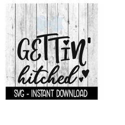 Getting Hitched SVG, Wedding  Engagement SVG, SVG Files Instant Download, Cricut Cut Files, Silhouette Cut Files, Downlo