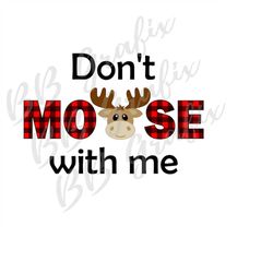 Digital Png File - Don't Moose With Me - Red & Black Buffalo Plaid - Lumberjack T-shirt Sublimation Design - Clip Art -