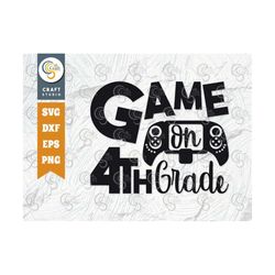 Game On 4th Grade SVG Cut File, Back To School Svg, Video Game Svg, Gamer Svg, Game Quote Design, TG 01545