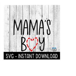 Mama's Boy SVG, Valentine's Day Tee Shirt SVG File, Instant Download, Cricut Cut Files, Silhouette Cut Files, Download,