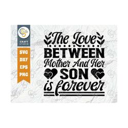 The Love Between Mother Son Is Forever SVG Cut File, Mom Svg, Mother's Day Svg, Mom Life Svg, Mama Svg, Mother's Day Quo