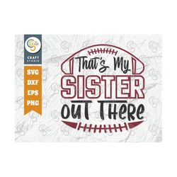 That's My Sister Out There SVG Cut File, Sports Svg, Football Svg, Football Sister Svg, Football Shirt Svg, Sports Quote