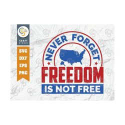 Never Forget Freedom Is Not Free SVG Cut File, Patriotic Svg, Memorial Day Svg, Freedom Day, Independence Day Svg, Quote