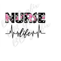 Digital Png File - Nurse Life - Floral - Black & Pink - Sublimation Design - DTG Printing - INSTANT DOWNLOAD