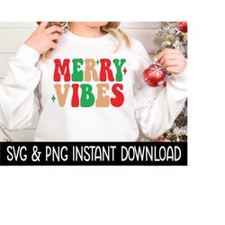 Merry Vibes Christmas SVG, Christmas PNG, Christmas Tee Shirt SvG Instant Download, Cricut Cut File, Silhouette Cut File