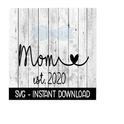 Mom Established 2020, Mothers Day SVG, SVG Files Instant Download, Cricut Cut Files, Silhouette Cut Files, Download, Pri