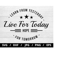 learn from yesterday live for today hope for tomorrow svg, inspirational quotes silhouette lettering svg, cut file cricu