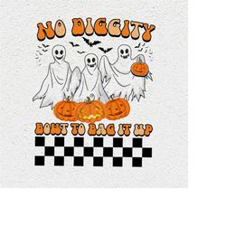 No Digity Bout to bag it up PNG, Funny Halloween Spooky Ghost Png, Spooky Season png, Digital Sublimation Printing PNG,