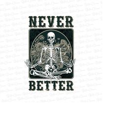 Never Better Skull png, Skeleton Is In The Coffin Halloween pnG, Halloween Horror PNG, Halloween png, Skeleton png, Down