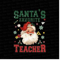 Santa's Favorite Teacher Png, Christmas Sublimation, Teacher Png,Santa Png,Xmas Png,Christmas Png, Png Sublimation Desig