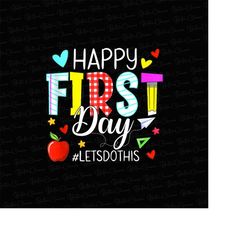 Happy First Day Let's Do This Png, First Day of School Png, Back To School Png, First Day Png , Teacher Life Png, Teache