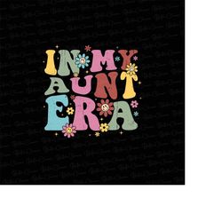 In My Cool Aunt Era PNG, Auntie Era Png, Retro Auntie Png, In My Auntie Era Png, Auntie Sublimation, Digital Download, S