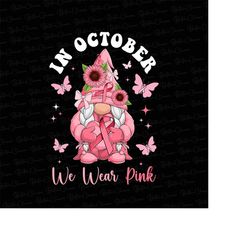 Pink Gnomes Png, Gnomes Breast Cancer Png, Gnomes Png, Pink Ribbon Png, We Wear Pink, Cancer Shirt, Breast Cancer Awaren