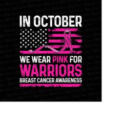 in october we wear pink american flag png, usa breast cancer awareness month png, breast cancer sublimation files png, s