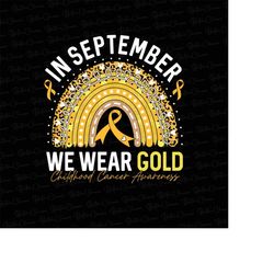 designs childhood cancer png, in september we wear gold png, childhood cancer awareness png, gold ribbon png