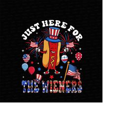 Just Here For The Wieners 4th Of July Png, Funny Hot Dog 4th Of July, Independence Day Png, Fourth Of July Png, Hot Dog