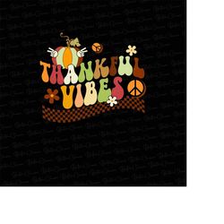 Thanksgiving Png, Thankful Vibes Png, Fall Png, Thanksgiving Sublimation, Retro Thanksgiving Png, Hippie Thanksgiving Pn