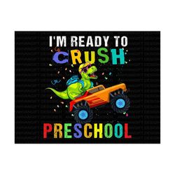 I'm Ready To Crush Preschool PNG, Dinosaur Back To School Png, First Day Of School, Preschool Png, Teacher Gift, Hello S