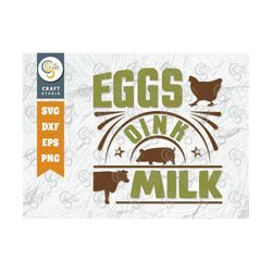 Eggs Oink Milk Svg Cut File, Farm Svg, Farmer Svg, Farmhouse Svg, Poultry Farmer Svg, Farm Quote Design, TG 00457