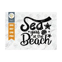 Sea You At The Beach SVG Cut File, Star Fish SVG, Beach Svg, Summer Svg, Vacation Quote Design, TG 01053