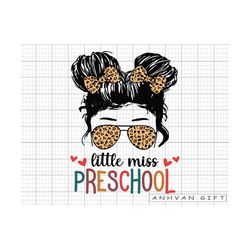 Little Miss Preschool SVG, Messy Bun Girl Back To School Svg, First Day Of School, Preschool Svg, Teacher Gift, Hello Sc