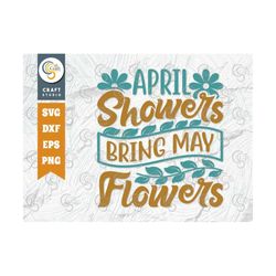 April Showers Bring May Flowers SVG Cut File, Spring Gift Svg, Spring Time Svg, Floral Svg, Flower Svg, Spring Quote Des