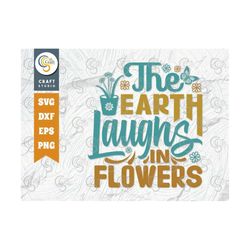 The Earth Laughs In Flowers Svg Cut File, Butterfly Svg, Flower Svg, Spring Svg, Hello Spring Svg, Spring Quote Design,