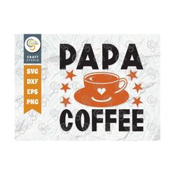 Papa Coffee SVG Cut File, Father's Day Svg, Daddy Svg, Family Quote Design, TG 00685