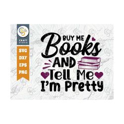 Buy Me Books And Tell Me Im Pretty SVG Cut File, Reading Saying Svg, Book Lover Svg, Librarian Svg, Funny Book Svg, Read