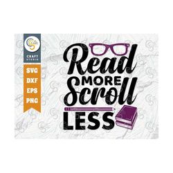 Read More Scroll Less SVG Cut File, Reading Svg, Book Lover Svg, Teacher Svg, Funny Book Svg, Reading Quote, TG 02189