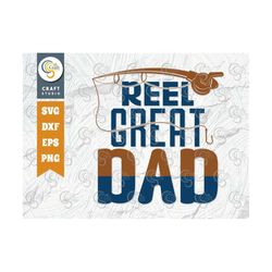 Reel Great Dad SVG Cut File, Fishing Dad Svg, Father's Day Svg, Dad Life Svg, Papa Svg, Family Quote Design, TG 00665