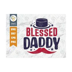 Blessed Daddy SVG Cut File, Dad Svg, Father's Day Svg, Blessed Dad Svg, Dad Shirt Svg, Dad Quote Design, TG 00691