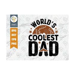 Worlds Coolest Dad SVG Cut File, Dad Svg, Father's Day Svg, Papa Svg, Dad Quote Design,TG 00690