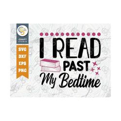 I Read Past My Bedtime SVG Cut File, librarian Svg, Bookworm Svg, Bibliophile Svg, Book Lover Svg, Reading Quote Svg, TG