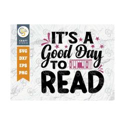 It's A Good Day To Read SVG Cut File, reading Svg, Bookworm Svg, Bibliophile Svg, Book Lover Svg, Reading Quote Svg, TG