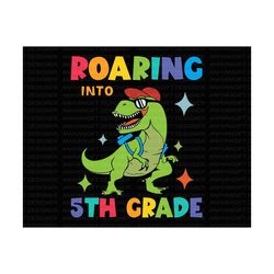 Roaring Into Fifth Grade PNG, Back To School Png, First Day Of School, 5th Grade Team Shirt, Fourth Grade Png, Hello Sch