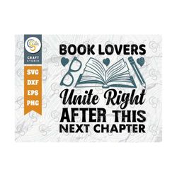 Book Lovers Unite Right After This Next Chapter SVG Cut File, Bookworm Svg, Reader Svg, Librarian, Bibliophile, Reading