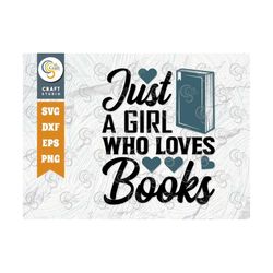 Just A Girl Who Loves Books SVG Cut File, Bookworm Svg, Book Girl Svg, Librarian, Love Reading, Book Lover Gift, Reading