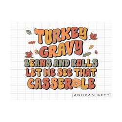 Turkey, Gravy, Beans And Rolls, Let Me See That Casserole Png, Retro Thanksgiving, Fall Png, Thanksgiving Shirt Design,