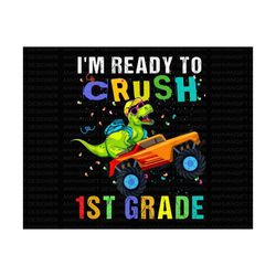 I'm Ready To Crush First Grade PNG, Back To School Png, First Day Of School, Firts Grade Team Shirt, Hello School Png, 1