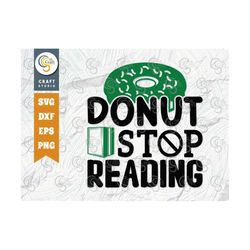 Donut Stop Reading SVG Cut File, Librarian Svg, bookish Svg, Bibliophile Svg, Bookworm Book Loverg, Reading Quote Svg, T