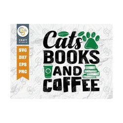 Cats Books And Coffee SVG Cut File, Librarian Svg, Book Lover Svg, Bibliophile Svg, Bookworm Svg, Coffee lover, Reading