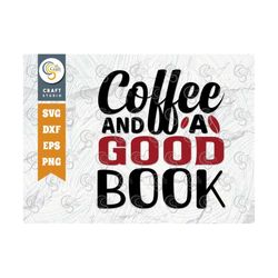Coffee And A Good Book SVG Cut File, Coffee Lover Svg, Bookworm Svg, Librarian Svg, Book Lover Svg, Bookish Svg, Reading
