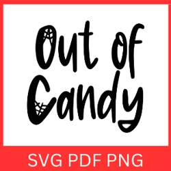 Out of Candy Svg, Halloween Svg, Witch SVG, Spooky Svg, Funny Halloween Svg, Sarcastic Svg
