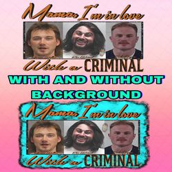 MAMA IM IN LOVE WITH A CRIMINAL ZACH,KOE,MORGAN SUBLIMATION